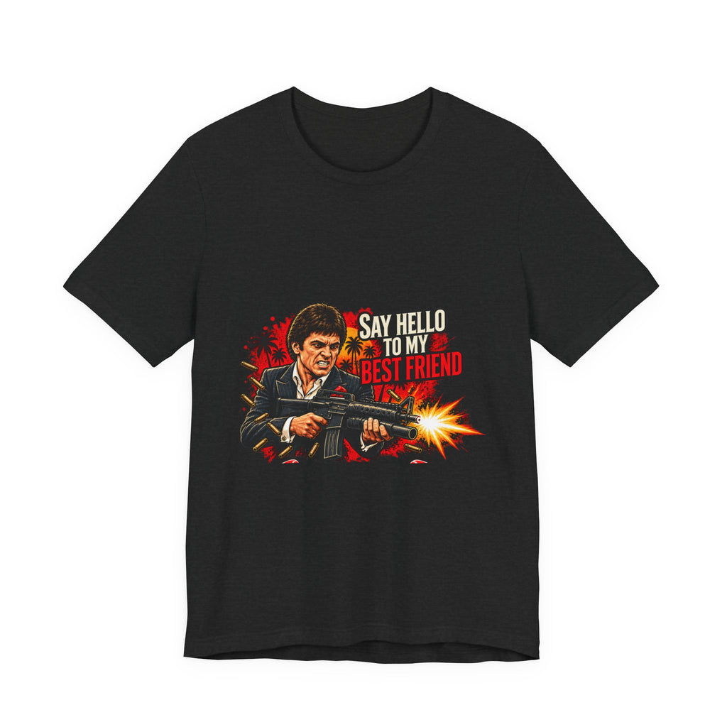 Say Hello to My Best Friend – Funny Movie Quote T-Shirt