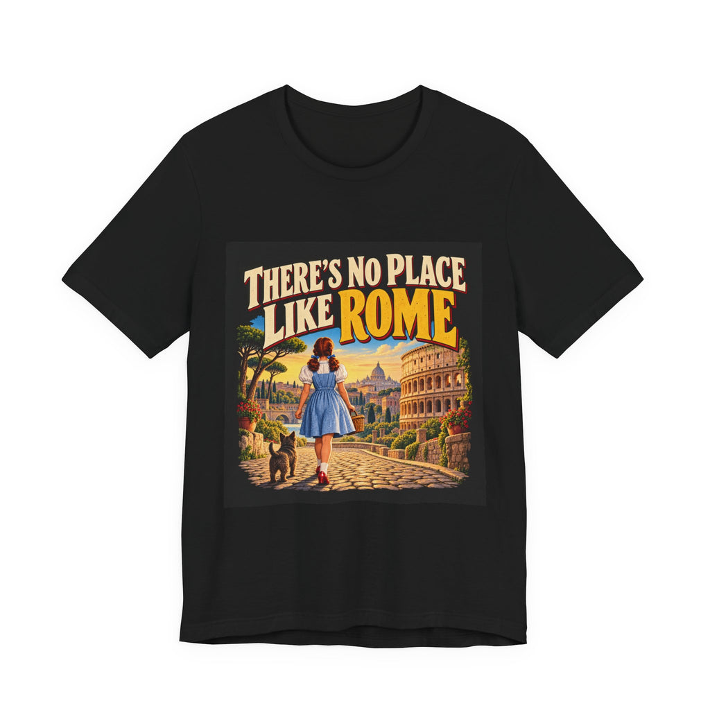 There’s No Place Like Rome – Funny Movie Quote T-Shirt
