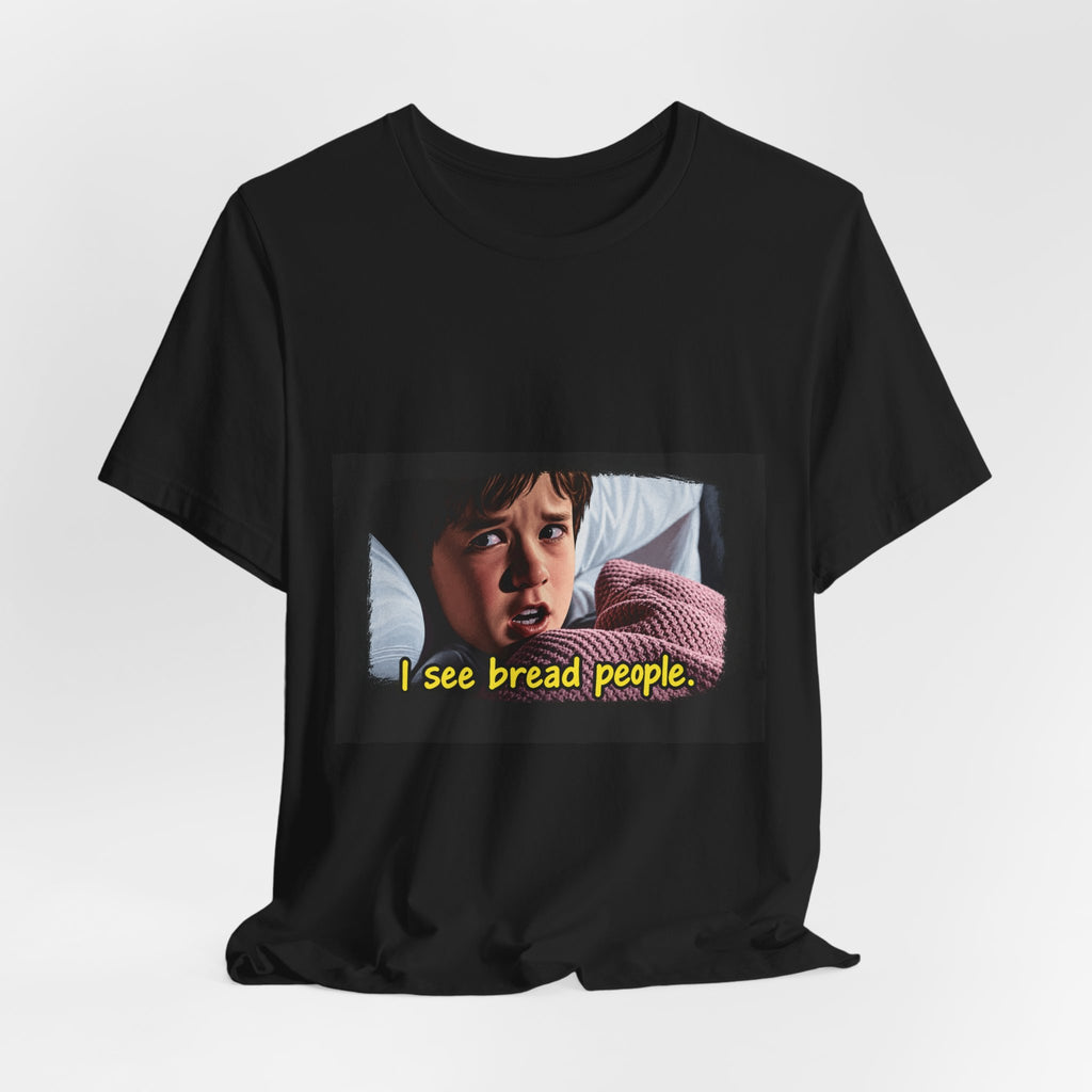 I See Bread People – Funny Horror Movie Quote T-Shirt
