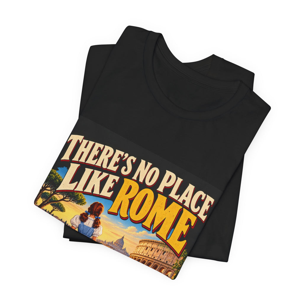 There’s No Place Like Rome – Funny Movie Quote T-Shirt