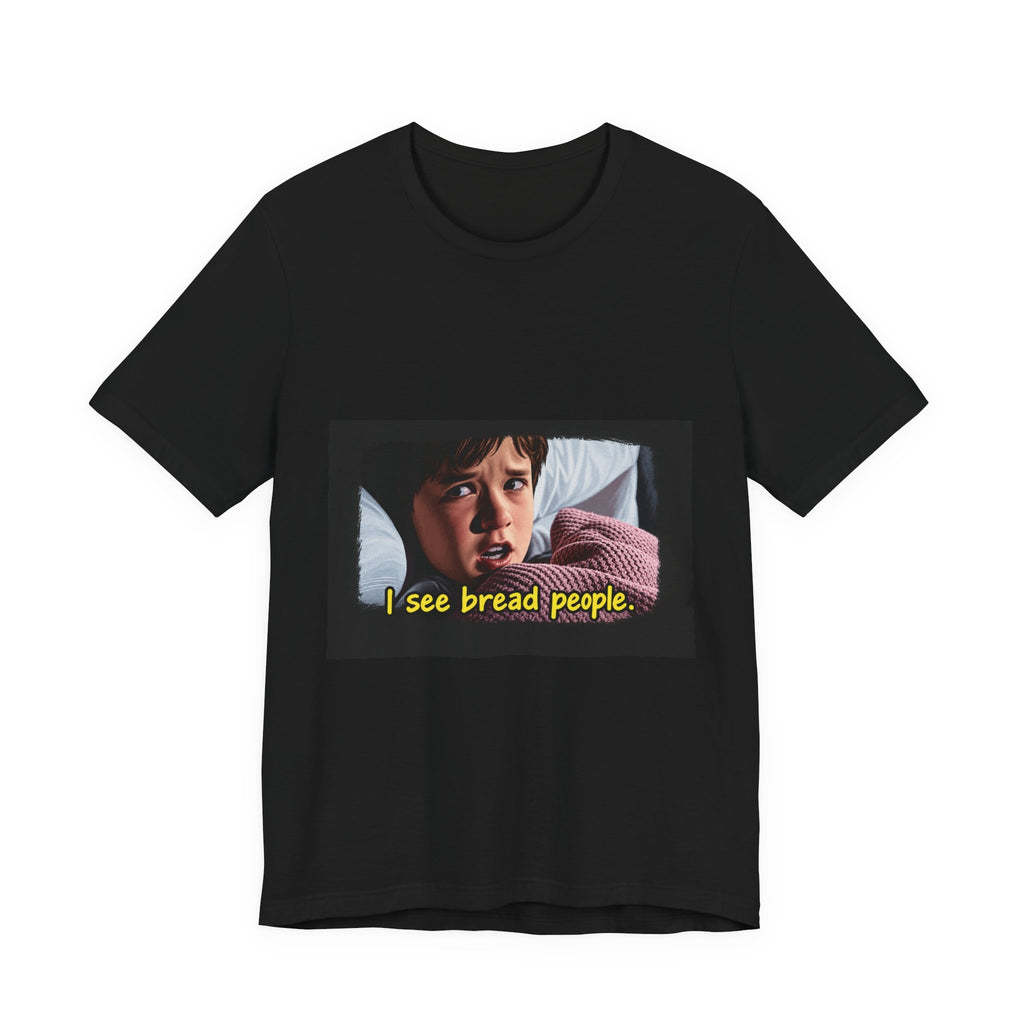 I See Bread People – Funny Horror Movie Quote T-Shirt