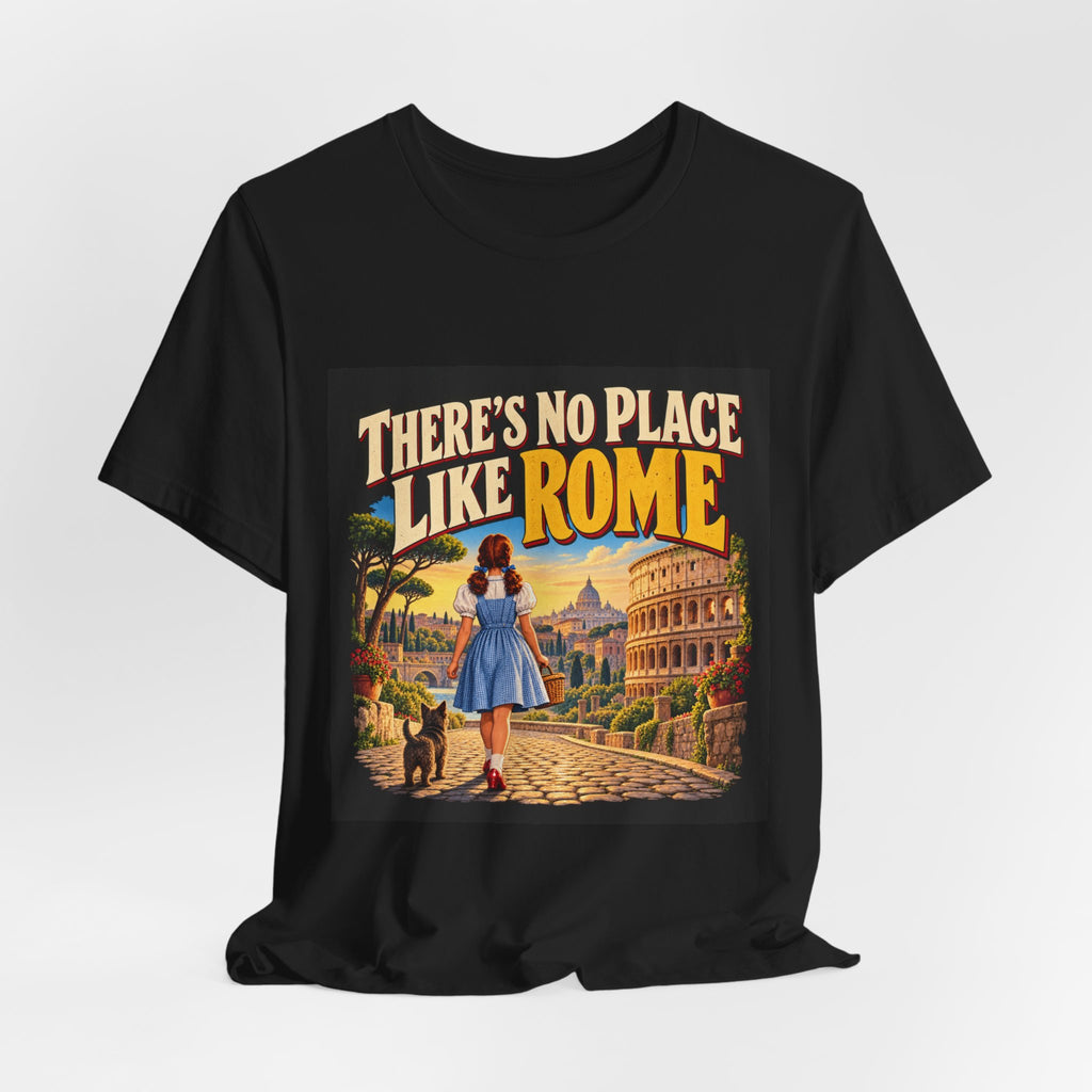 There’s No Place Like Rome – Funny Movie Quote T-Shirt