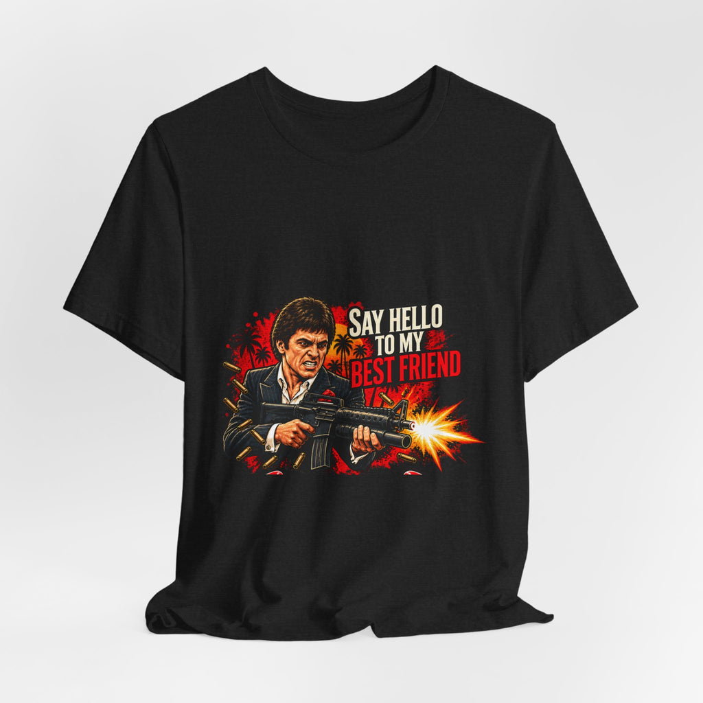 Say Hello to My Best Friend – Funny Movie Quote T-Shirt