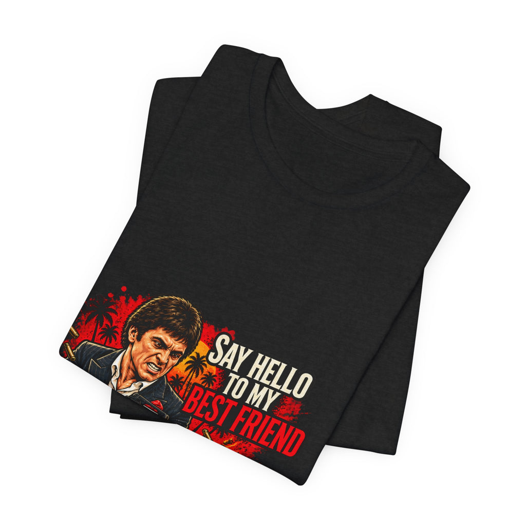 Say Hello to My Best Friend – Funny Movie Quote T-Shirt